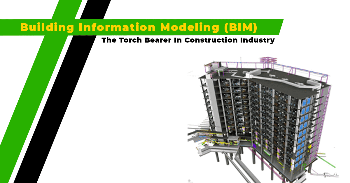 BIM - The Torch Bearer in the Construction Industry 1 Building Information Modeling in Construction Industry