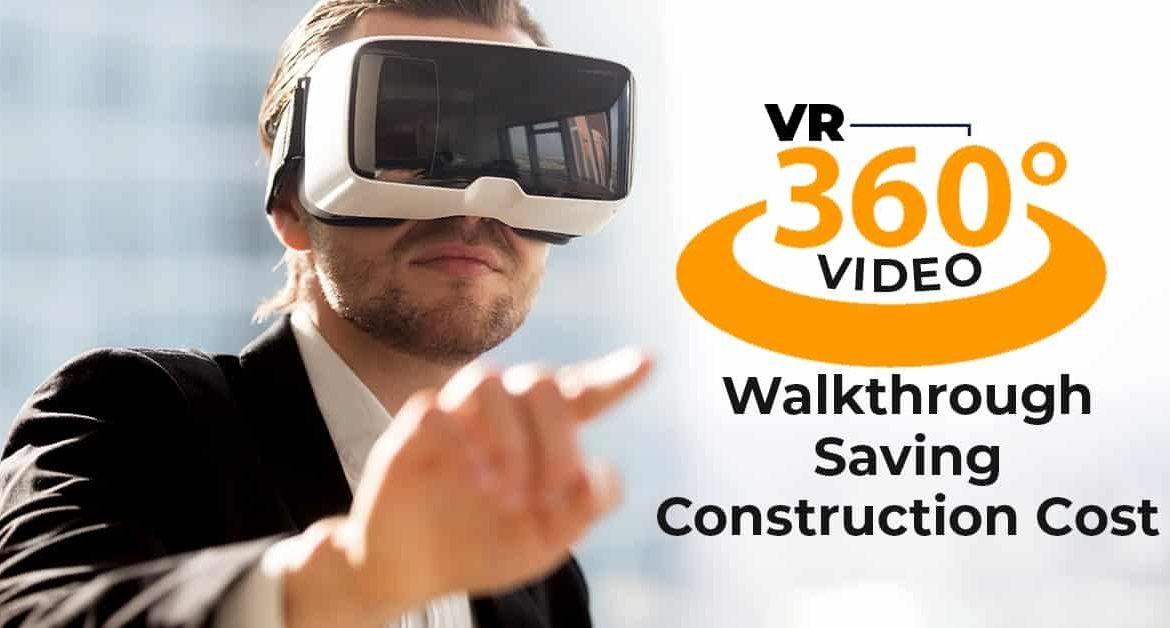 VR 360 Video Walkthrough Saving Construction Cost