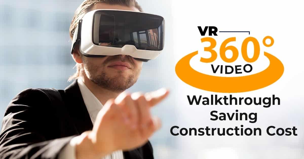VR 360 Video Walkthrough Saving Construction Cost