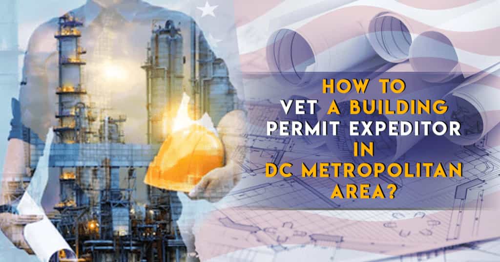 How to Vet a Building Permit Expeditor in DC? 1 Building Permit Expeditor in DC