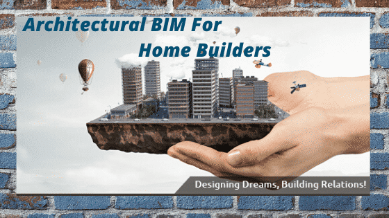 Architectural BIM for Home Builders
