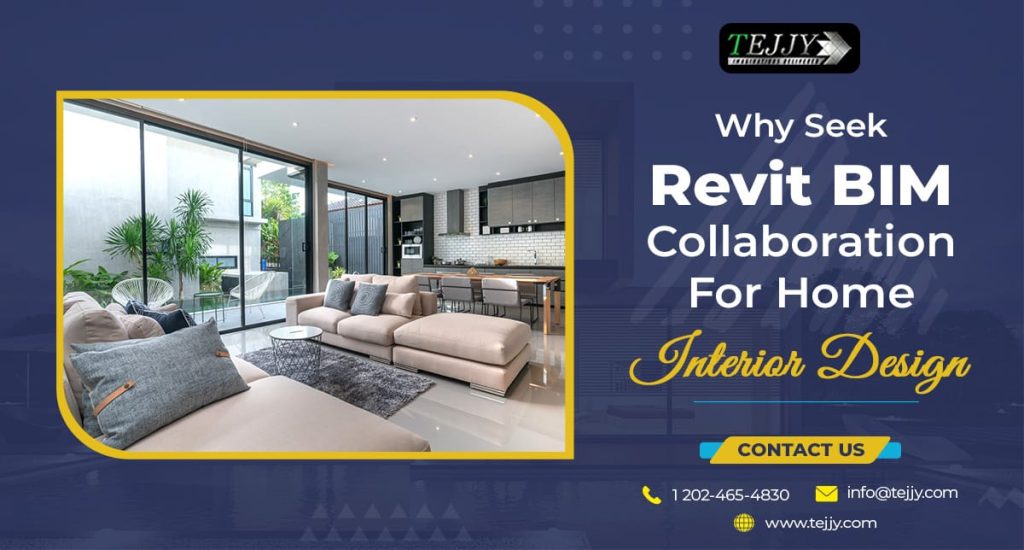 Why Seek Revit BIM Collaboration for Home Interior Design?