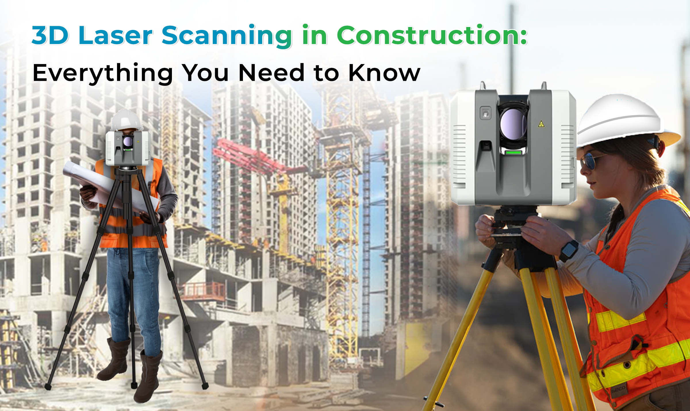3D Laser Scanning in Construction Everything You Need to Know
