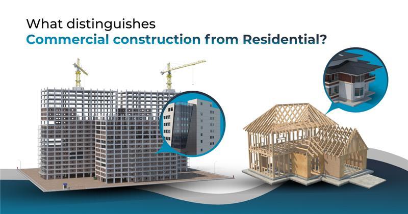 What distinguishes Commercial Construction from Residential? What distinguishes Commercial Construction from Residential?