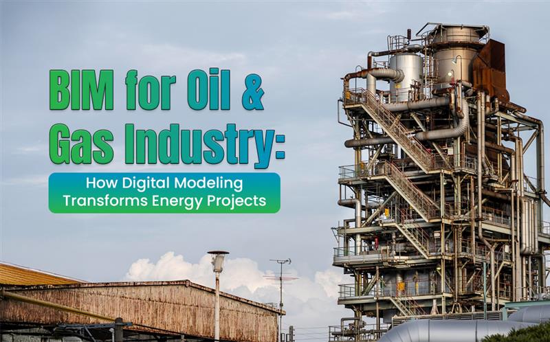 BIM for Oil & Gas Industry in USA – Tejjy’s Digital Modeling for Energy Projects