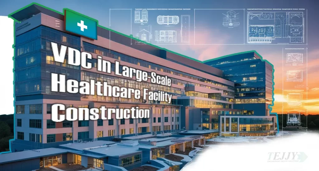 vdc in healthcare facility construction